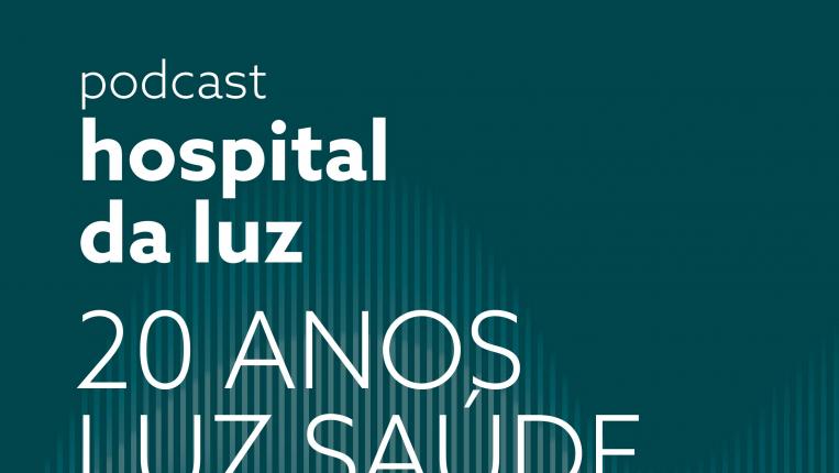 Podcast 20 anos de Luz Saúde